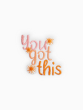 You got this