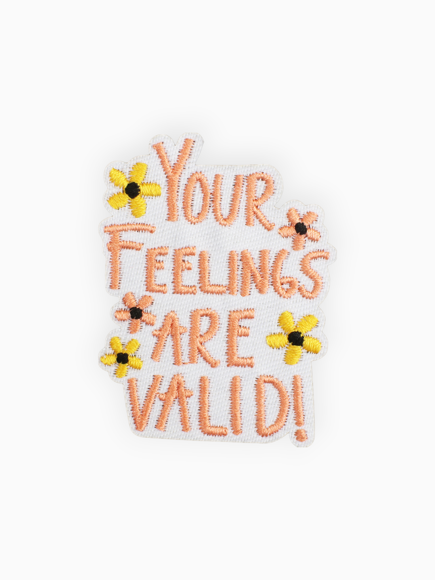 YOUR FEELINGS ARE VALID!