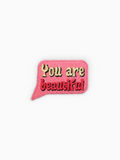 You are beautiful